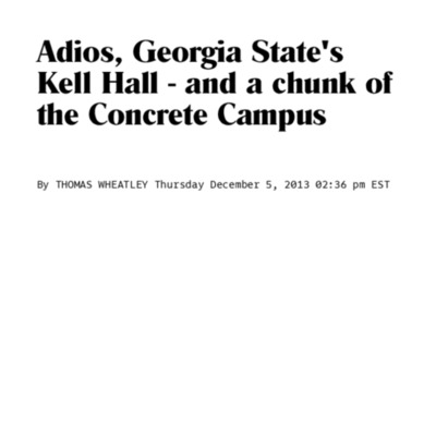 “Adios, Georgia State’s Kell Hall - and a Chunk of the Concrete Campus.” Atlanta Creative Loafing, 2013